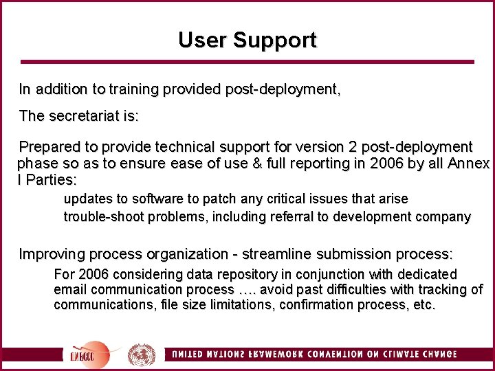 User Support In addition to training provided post-deployment, The secretariat is: Prepared to provide