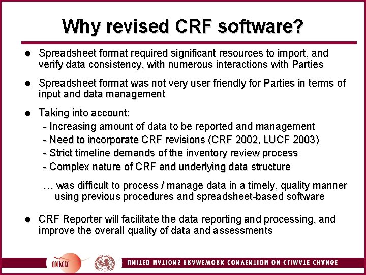 Why revised CRF software? l Spreadsheet format required significant resources to import, and verify