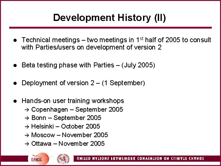 Development History (II) l Technical meetings – two meetings in 1 st half of