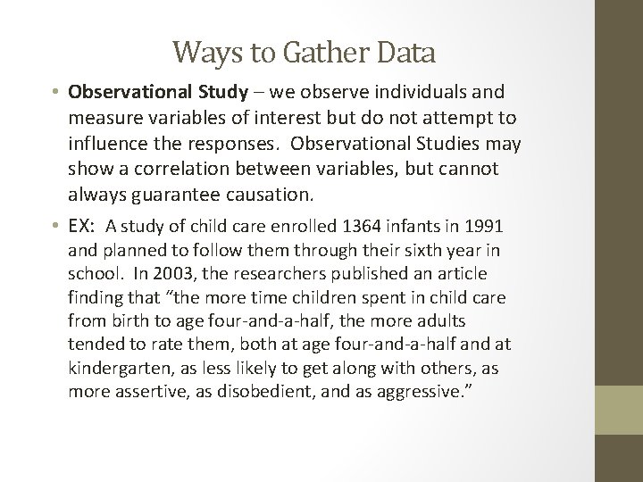 Ways to Gather Data • Observational Study – we observe individuals and measure variables