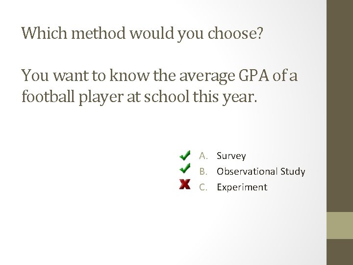 Which method would you choose? You want to know the average GPA of a