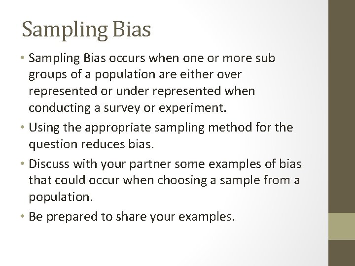 Sampling Bias • Sampling Bias occurs when one or more sub groups of a