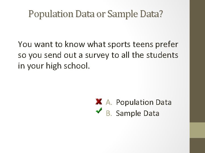 Population Data or Sample Data? You want to know what sports teens prefer so