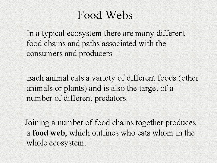 Food Webs In a typical ecosystem there are many different food chains and paths