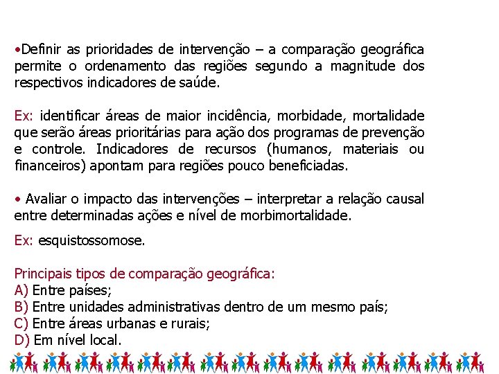  • Definir as prioridades de intervenção – a comparação geográfica permite o ordenamento