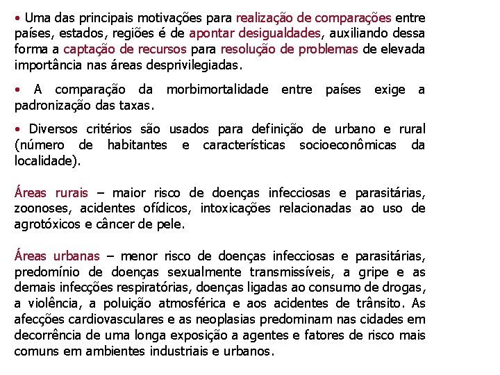  • Uma das principais motivações para realização de comparações entre países, estados, regiões