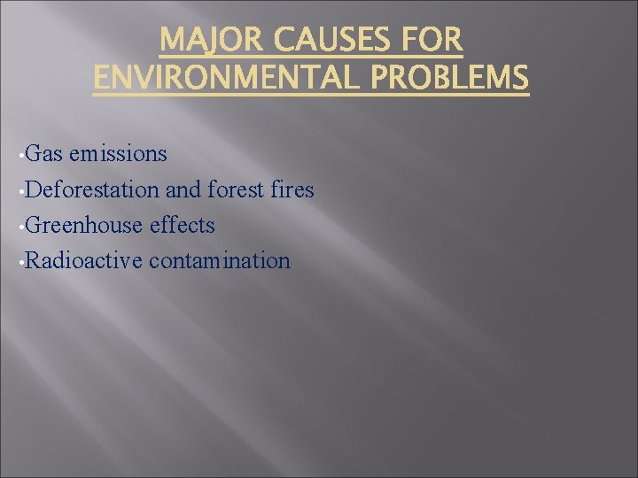  • Gas emissions • Deforestation and forest fires • Greenhouse effects • Radioactive