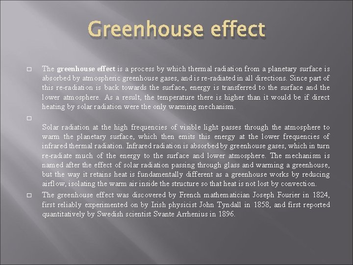 Greenhouse effect � The greenhouse effect is a process by which thermal radiation from