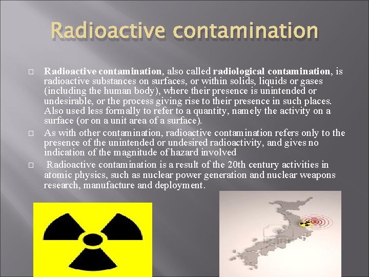 Radioactive contamination � � � Radioactive contamination, also called radiological contamination, is radioactive substances