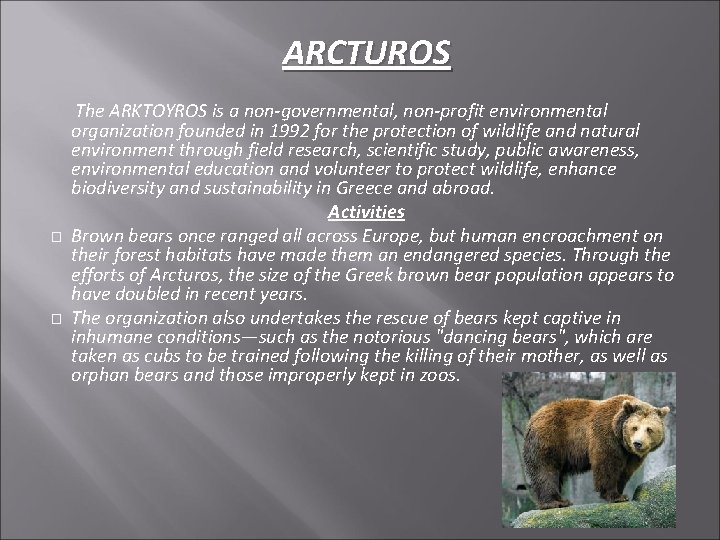 ARCTUROS The ARKTOYROS is a non-governmental, non-profit environmental � � organization founded in 1992