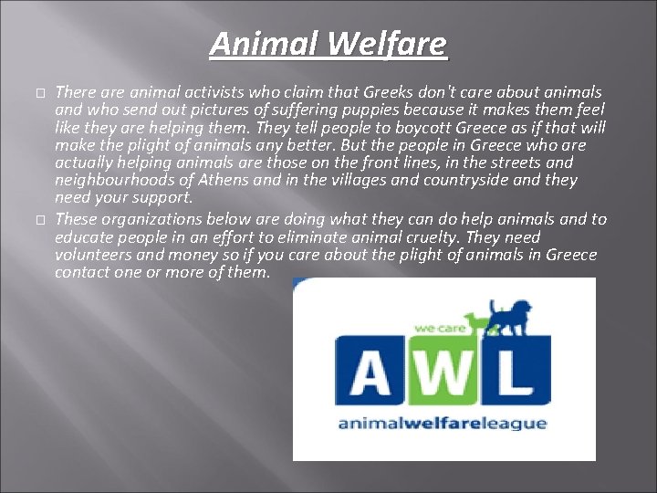 Animal Welfare � � There animal activists who claim that Greeks don't care about