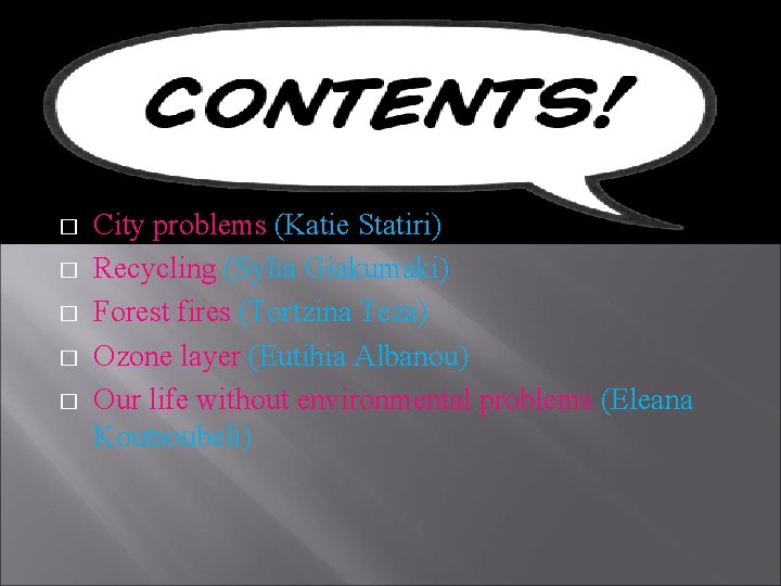 CONTENTS � � � City problems (Katie Statiri) Recycling (Sylia Giakumaki) Forest fires (Tortzina