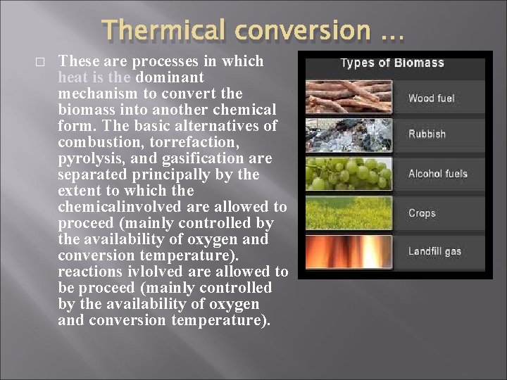 Thermical conversion … � These are processes in which heat is the dominant mechanism