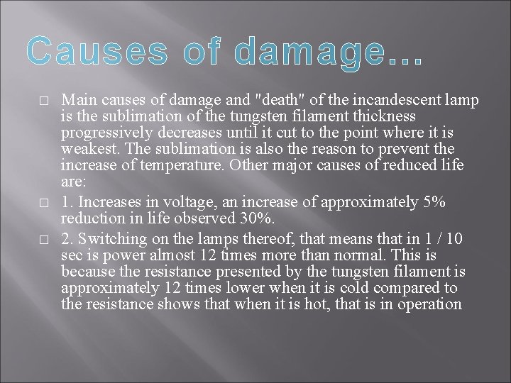 Causes of damage… � � � Main causes of damage and "death" of the