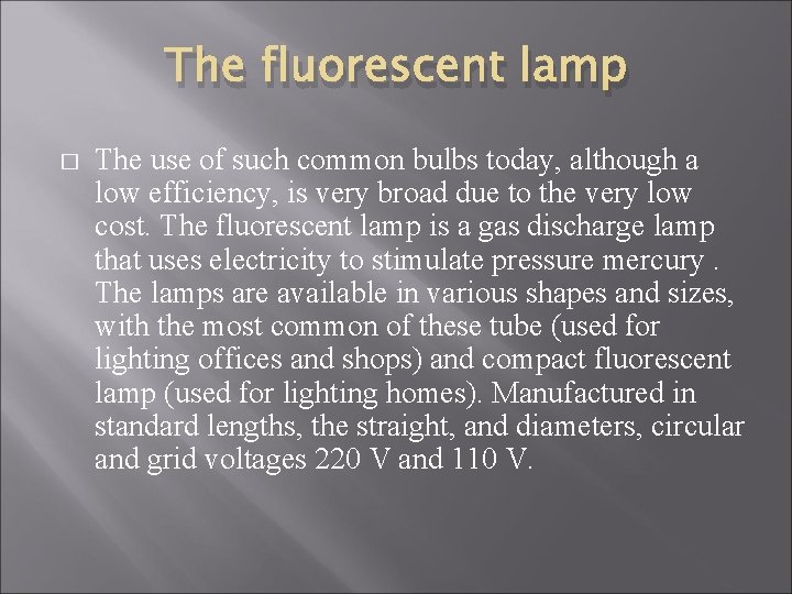 The fluorescent lamp � The use of such common bulbs today, although a low