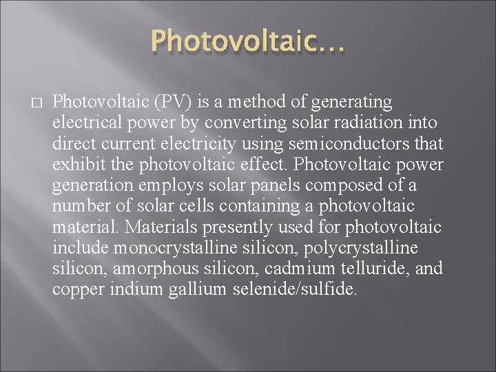 Photovoltaic… � Photovoltaic (PV) is a method of generating electrical power by converting solar