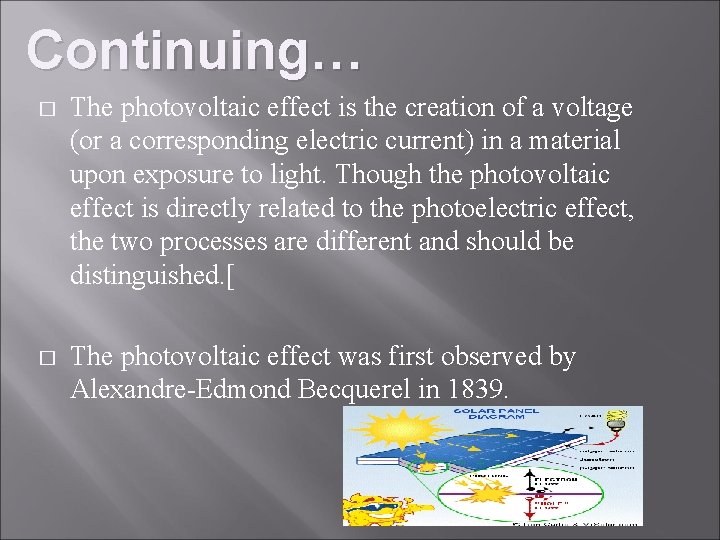 Continuing… � The photovoltaic effect is the creation of a voltage (or a corresponding