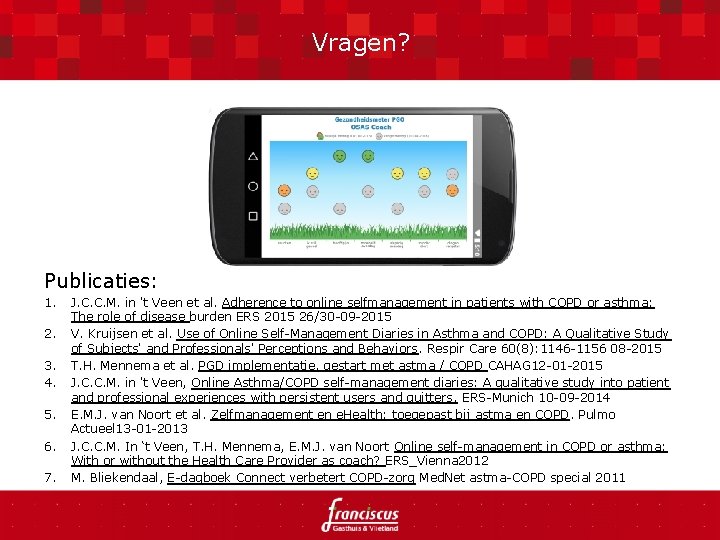 Vragen? Publicaties: 1. 2. 3. 4. 5. 6. 7. J. C. C. M. in