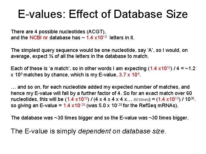 E-values: Effect of Database Size There are 4 possible nucleotides (ACGT), and the NCBI