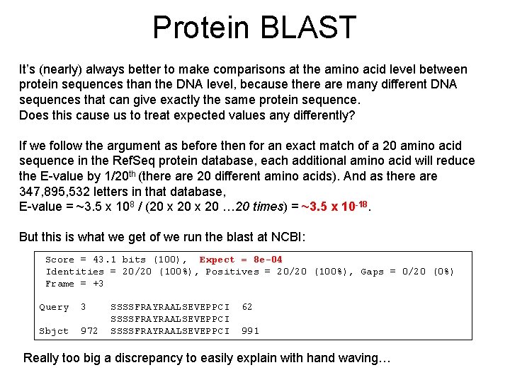 Protein BLAST It’s (nearly) always better to make comparisons at the amino acid level