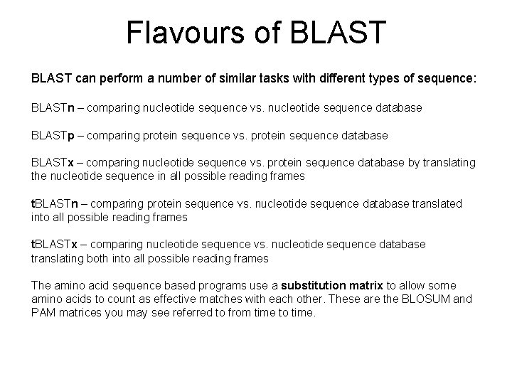 Flavours of BLAST can perform a number of similar tasks with different types of