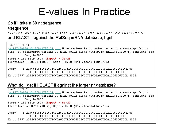 E-values In Practice So if I take a 60 nt sequence: >sequence ACAGCTCGTCCTCCTTCCGAGCCTACCGGGCCGCCCTCTCGGAGGTGGAACCGCCGTGCA and