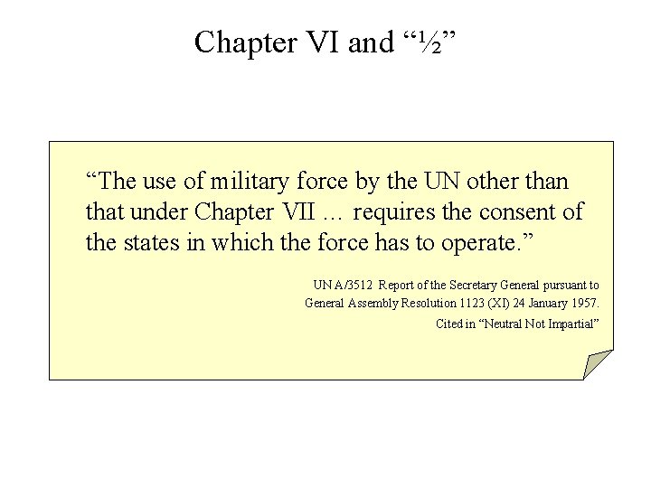 Chapter VI and “½” “The use of military force by the UN other than