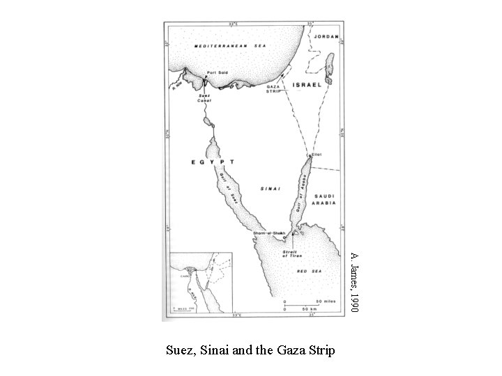 ME Map A. James, 1990 Suez, Sinai and the Gaza Strip 