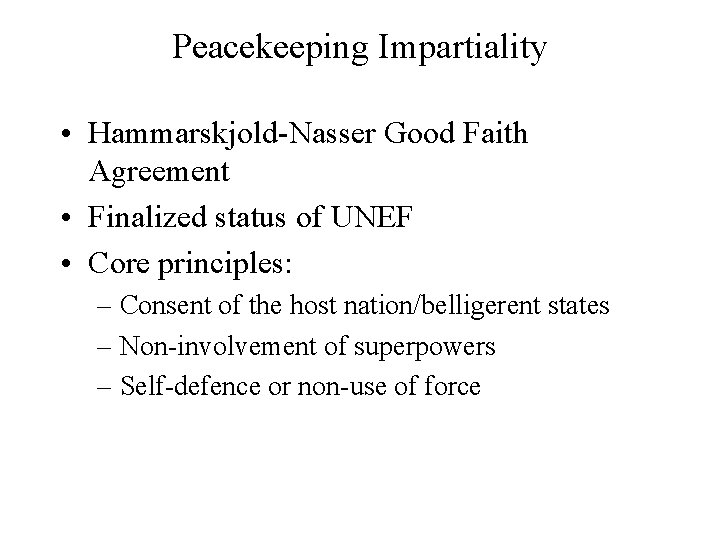 Peacekeeping Impartiality • Hammarskjold-Nasser Good Faith Agreement • Finalized status of UNEF • Core