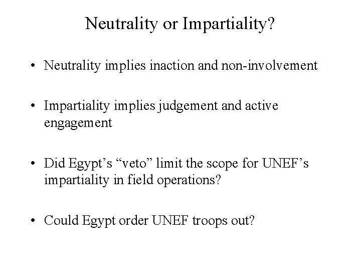 Neutrality or Impartiality? • Neutrality implies inaction and non-involvement • Impartiality implies judgement and