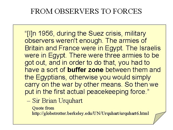 FROM OBSERVERS TO FORCES “[I]n 1956, during the Suez crisis, military observers weren't enough.