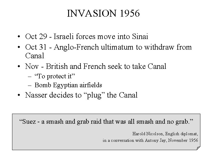 INVASION 1956 • Oct 29 - Israeli forces move into Sinai • Oct 31