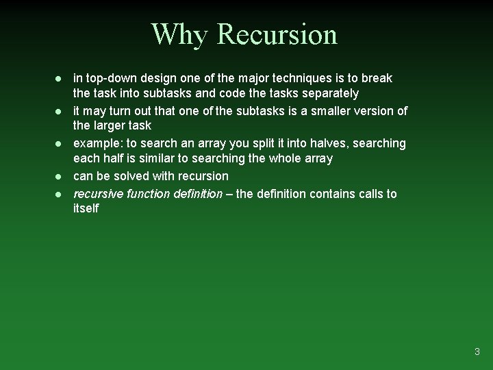 Why Recursion l l l in top-down design one of the major techniques is