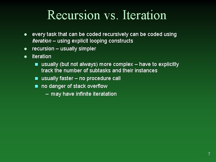 Recursion vs. Iteration l l l every task that can be coded recursively can