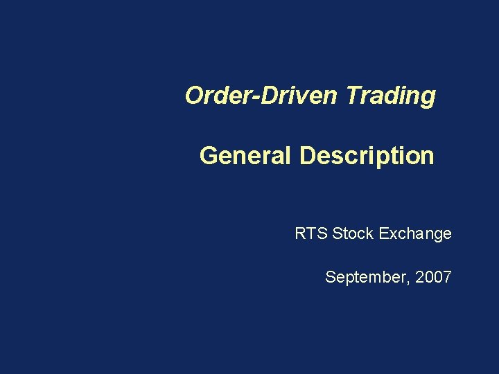 Order-Driven Trading General Description RTS Stock Exchange September, 2007 