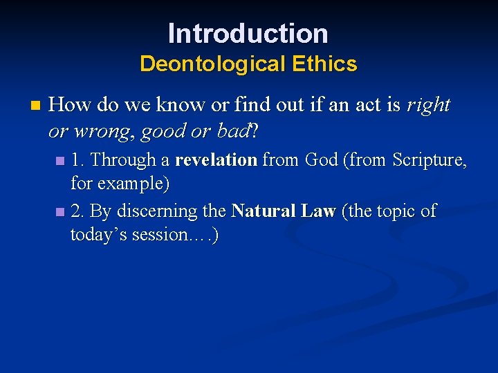 Introduction Deontological Ethics n How do we know or find out if an act Introduction Deontological Ethics n How do we know or find out if an act