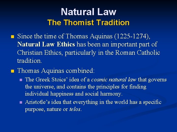 Natural Law The Thomist Tradition n n Since the time of Thomas Aquinas (1225 Natural Law The Thomist Tradition n n Since the time of Thomas Aquinas (1225