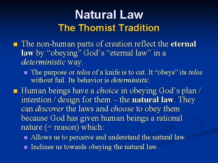 Natural Law The Thomist Tradition n The non-human parts of creation reflect the eternal Natural Law The Thomist Tradition n The non-human parts of creation reflect the eternal