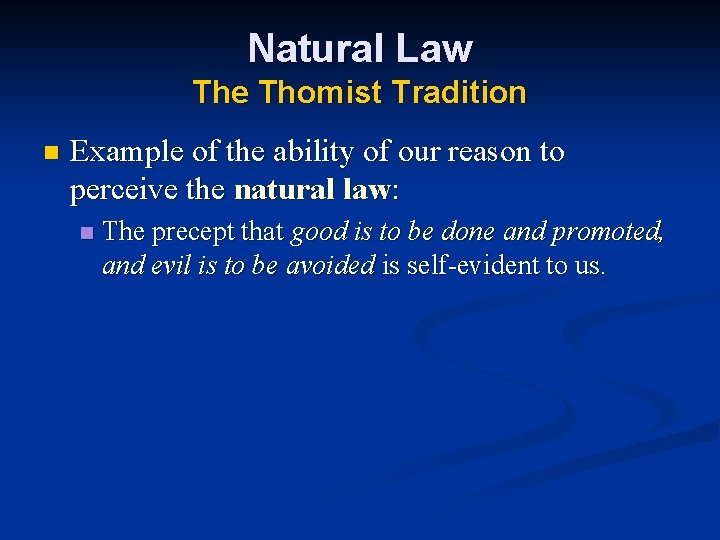 Natural Law The Thomist Tradition n Example of the ability of our reason to Natural Law The Thomist Tradition n Example of the ability of our reason to