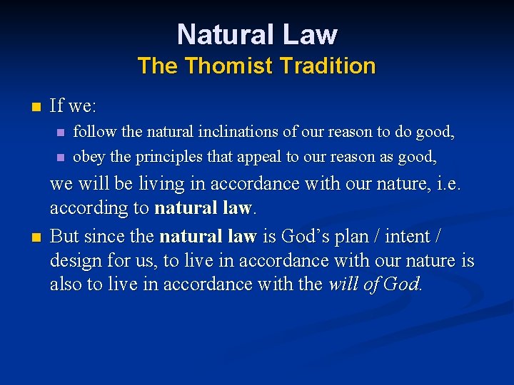 Natural Law The Thomist Tradition n If we: n n n follow the natural Natural Law The Thomist Tradition n If we: n n n follow the natural