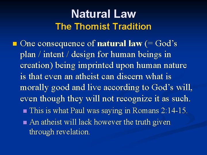 Natural Law The Thomist Tradition n One consequence of natural law (= God’s plan Natural Law The Thomist Tradition n One consequence of natural law (= God’s plan