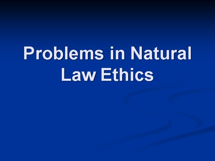 Problems in Natural Law Ethics Problems in Natural Law Ethics