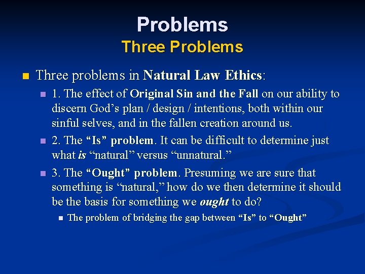 Problems Three Problems n Three problems in Natural Law Ethics: n n n 1. Problems Three Problems n Three problems in Natural Law Ethics: n n n 1.