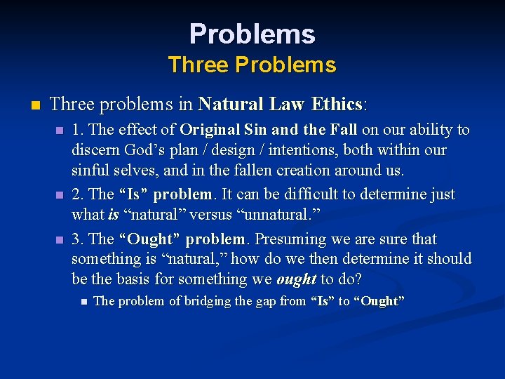 Problems Three Problems n Three problems in Natural Law Ethics: n n n 1. Problems Three Problems n Three problems in Natural Law Ethics: n n n 1.