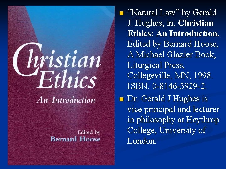 n n “Natural Law” by Gerald J. Hughes, in: Christian Ethics: An Introduction. Edited n n “Natural Law” by Gerald J. Hughes, in: Christian Ethics: An Introduction. Edited