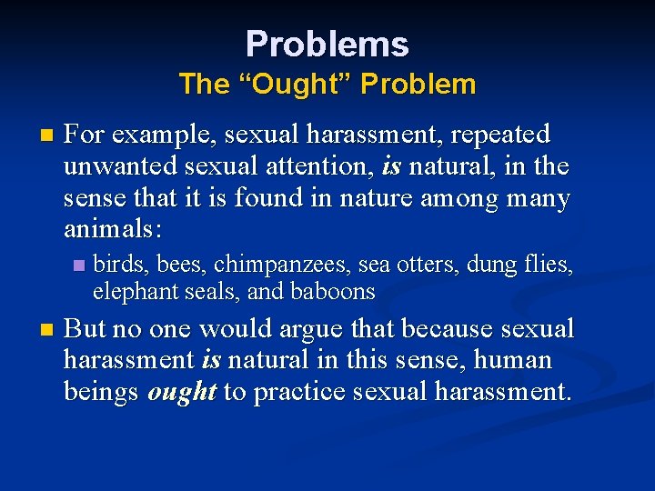 Problems The “Ought” Problem n For example, sexual harassment, repeated unwanted sexual attention, is Problems The “Ought” Problem n For example, sexual harassment, repeated unwanted sexual attention, is