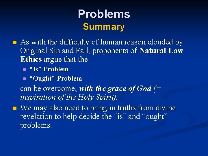 Problems Summary n As with the difficulty of human reason clouded by Original Sin Problems Summary n As with the difficulty of human reason clouded by Original Sin