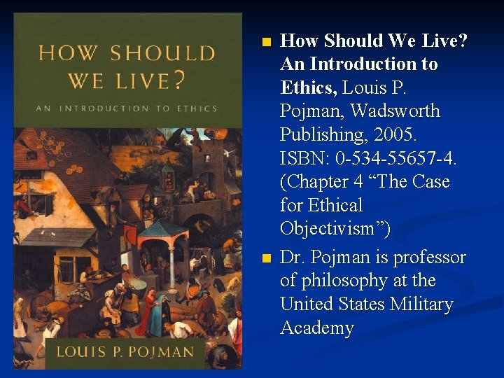 n n How Should We Live? An Introduction to Ethics, Louis P. Pojman, Wadsworth n n How Should We Live? An Introduction to Ethics, Louis P. Pojman, Wadsworth