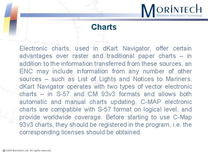 Charts Electronic charts, used in d. Kart Navigator, offer certain advantages over raster and