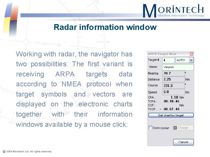 Radar information window Working with radar, the navigator has two possibilities. The first variant